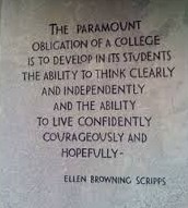 I always remember this quote as "The paramount obligation of a WOMEN'S college..." and I think it's pretty amazing that EBScripps didn't say that, back in the 1920's, but instead spoke about all colleges. She was pretty badass--one of my heroines.